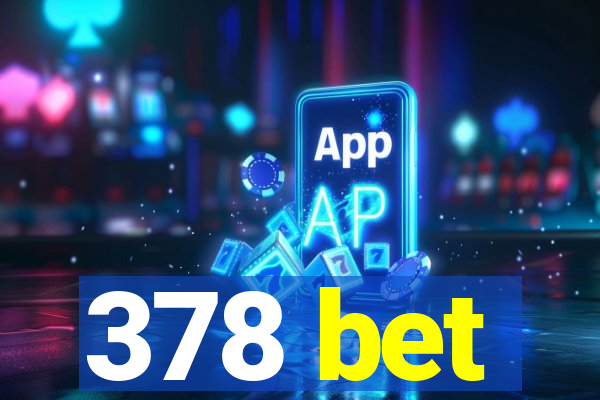 378 bet